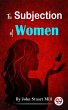 The Subjection Of Women (eBook, ePUB) - Bild 1