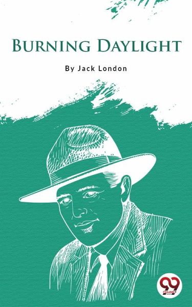 Burning Daylight (eBook, ePUB) Burning Daylight (eBook, ePUB)