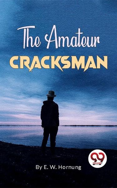 The Amateur Cracksman (eBook, ePUB) The Amateur Cracksman (eBook, ePUB)