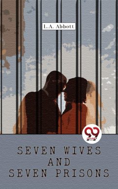 Seven Wives And Seven Prisons (eBook, ePUB) - Abbott, L. A.