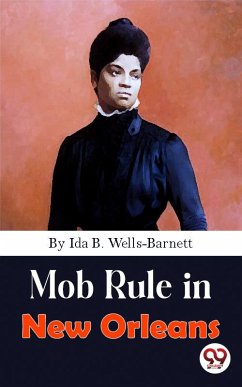 Mob Rule in New Orleans (eBook, ePUB) - Wells-Barnett, Ida B.