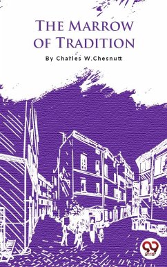 The Marrow Of Tradition (eBook, ePUB) - Chesnutt, Charles W.