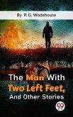 The Man With Two Left Feet, And Other Stories (eBook, ePUB)