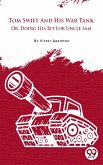 Tom Swift And His War Tank; Or, Doing His Bit For Uncle Sam (eBook, ePUB)