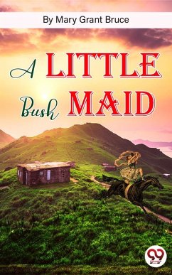A Little Bush Maid (eBook, ePUB) - Bruce, Mary Grant