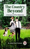 The Country Beyond: A Romance of the Wilderness (eBook, ePUB)