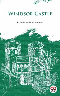 Windsor Castle (eBook, ePUB) - Ainsworth, William H.