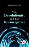 The Devolutionist And The Emancipatrix (eBook, ePUB)