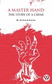 A Master Hand: The Story Of A Crime (eBook, ePUB)