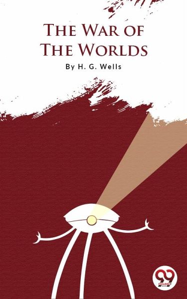 The War Of The Worlds (eBook, ePUB) The War Of The Worlds (eBook, ePUB)