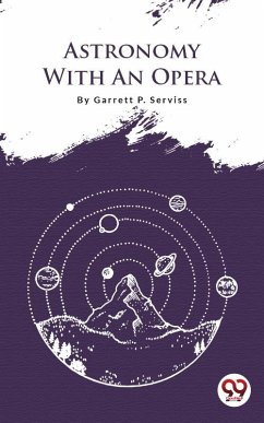 Astronomy With An Opera (eBook, ePUB) - Serviss, Garrett P.