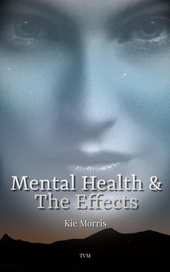 Mental Health & The Effects (eBook, ePUB) - Morris, Kie