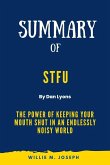 Summary of STFU By Dan Lyons: The Power of Keeping Your Mouth Shut in an Endlessly Noisy World (eBook, ePUB)
