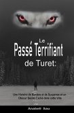 Le Passé Terrifiant de Turet: Une Histoire de Mystère et de Suspense et un Obscur Secret Caché dans cette Ville (eBook, ePUB)