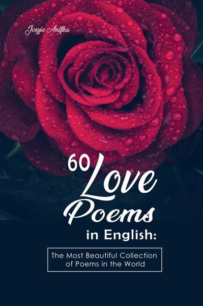 60 Love Poems in English: The Most Beautiful Collection of Poems in the World (eBook, ePUB)