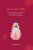 Nurturing Your Child - Powerful Concepts to Reinforce Your Child's Confidence, Self-esteem, and Growth (eBook, ePUB)