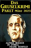 Das Grusel Krimi Paket März 2023 (eBook, ePUB)