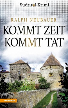 Kommt Zeit kommt Tat / Südtirolkrimi Bd.5 - Neubauer, Ralph