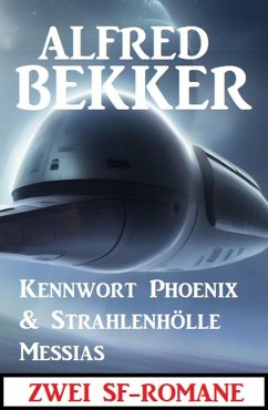 Cover Zwei SF-Romane: Kennwort Phoenix & Strahlenhölle Messias (eBook, ePUB)