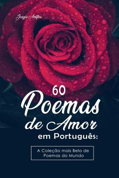 Cover 60 Poemas de Amor em Português: A Coleção mais Bela de Poemas do Mundo (eBook, ePUB)