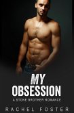 My Obsession (The Stone Brothers, #4) (eBook, ePUB) My Obsession (The Stone Brothers, #4) (eBook, ePUB)