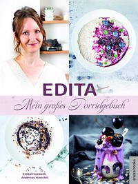 Edita - Mein großes Porridgebuch - Horvath, Edita; Knecht, Andreas