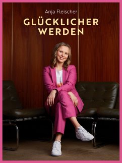 Glücklicher werden (eBook, ePUB) - Fleischer, Anja