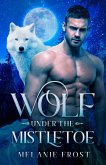 Wolf under the Mistletoe (eBook, ePUB) Wolf under the Mistletoe (eBook, ePUB)