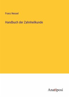 Handbuch der Zahnheilkunde - Nessel, Franz