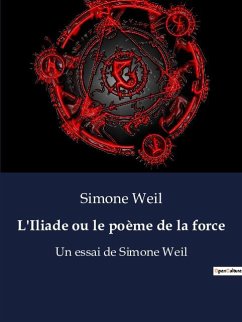 L'Iliade ou le poème de la force - Weil, Simone