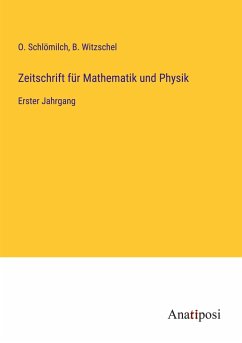 Zeitschrift für Mathematik und Physik - Schlömilch, O.; Witzschel, B.