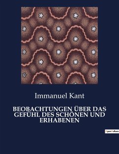 BEOBACHTUNGEN ÜBER DAS GEFÜHL DES SCHÖNEN UND ERHABENEN - Kant, Immanuel