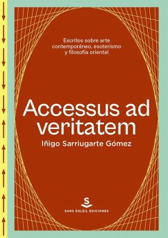 Cover Accesus ad veritatem : escritos sobre arte contemporáneo, esoterismo y filosofía oriental