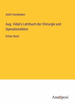 Aug. Vidal's Lehrbuch der Chirurgie und Operationslehre - Hardeleben, Adolf
