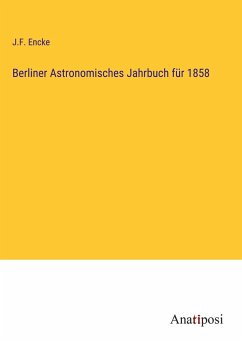 Berliner Astronomisches Jahrbuch für 1858 - Encke, J. F.