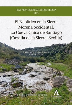 Cover El Neolítico en la Sierra Morena occidental : la Cueva Chica de Santiago : Cazalla de la Sierra, Sevilla