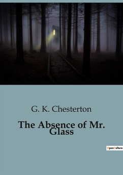 The Absence of Mr. Glass - Chesterton, G. K.