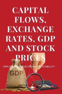 CAPITAL FLOWS, EXCHANGE RATES, GDP AND STOCK PRICES IMPLICATIONS FOR FINANCIAL STABILITY - Jaspreet, Kaur