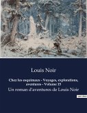 Chez les esquimaux - Voyages, explorations, aventures - Volume 15