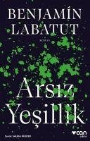 Arsiz Yesillik - Labatut, Benjamin