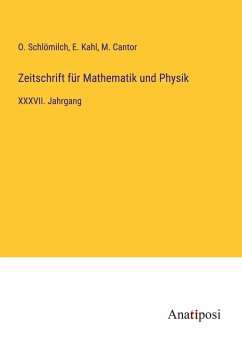 Zeitschrift für Mathematik und Physik - Schlömilch, O.; Kahl, E.; Cantor, M.