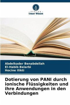 Dotierung von PANI durch ionische Flüssigkeiten und ihre Anwendungen in den Verbindungen - Benabdellah, Abdelkader;Belarbi, El-Habib;Ilikti, Hocine