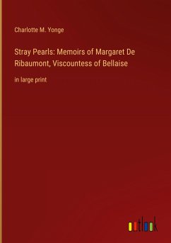 Stray Pearls: Memoirs of Margaret De Ribaumont, Viscountess of Bellaise