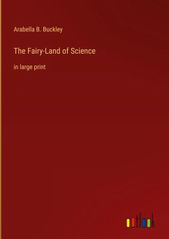 The Fairy-Land of Science - Buckley, Arabella B.