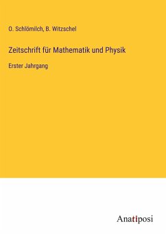 Zeitschrift für Mathematik und Physik - Schlömilch, O.; Witzschel, B.