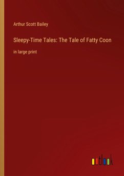 Sleepy-Time Tales: The Tale of Fatty Coon - Bailey, Arthur Scott