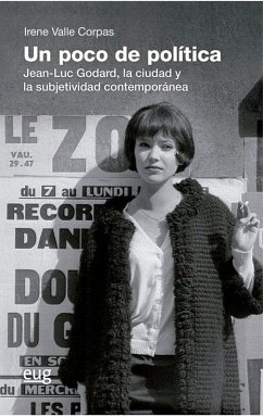 Cover Un poco de política : Jean-Luc Godard, la ciudad y la subjetividad contemporánea