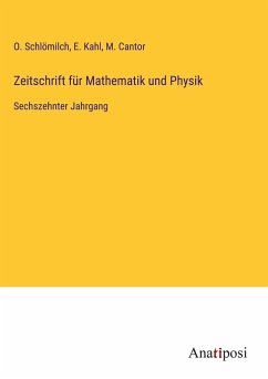 Zeitschrift für Mathematik und Physik - Schlömilch, O.; Kahl, E.; Cantor, M.