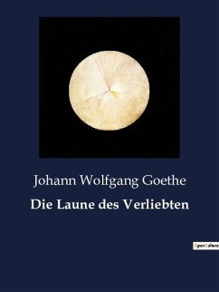 Die Laune des Verliebten - Goethe, Johann Wolfgang