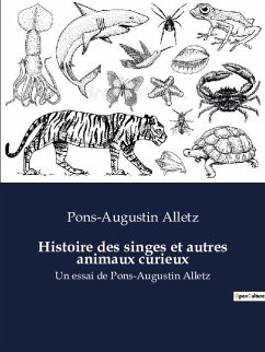 Histoire des singes et autres animaux curieux - Alletz, Pons-Augustin